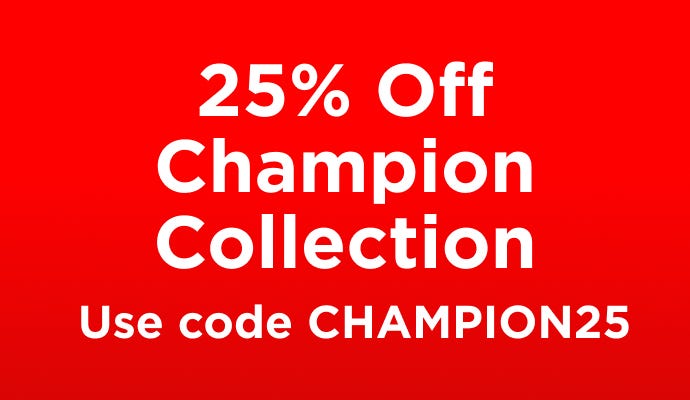 25% Off Champion Collection | Use code CHAMPION25