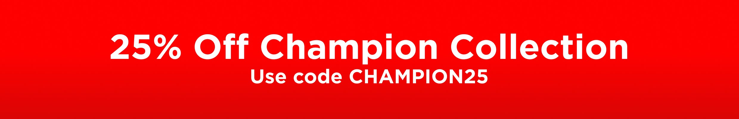 25% Off Champion Collection | Use code CHAMPION25